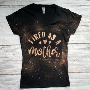 New Handmade Tired as a Mother Tee